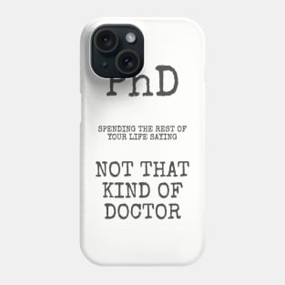 phd not that kind of doctor Phone Case