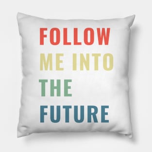 Follow Me Into the Future Leader Inspiring Gift Boys Girls Sticker Mug Teacher Present Pillow