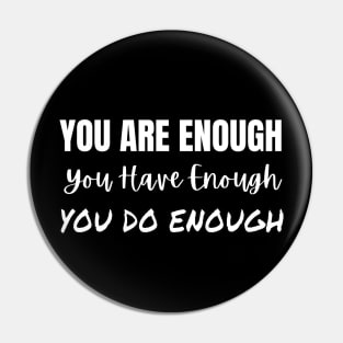 You Are Enough You Have Enough You Do Enough Pin