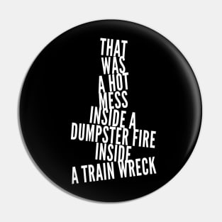 Trump Biden Debate Gift - Hot Mess Dumpster Fire Train Wreck Pin