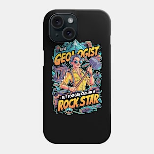 Call Me a Rock Star - Geologist Phone Case