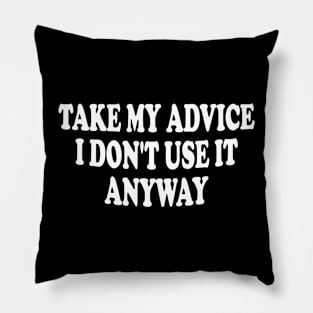 take my advice i don't use it anyway Pillow