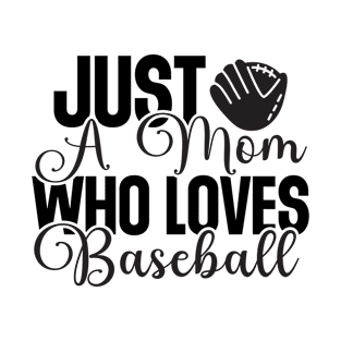 Just a mom who loves baseball T-Shirt