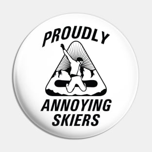 Proudly Annoying Skiers Pin