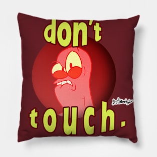 don't touch. Pillow
