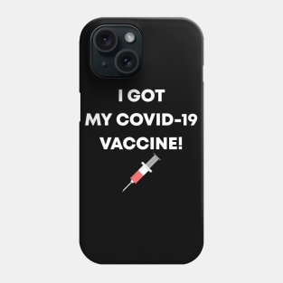 I Got My Covid-19 Vaccine Phone Case