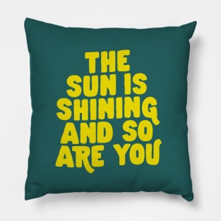 The Sun is Shining and So Are You in Green and Yellow Pillow