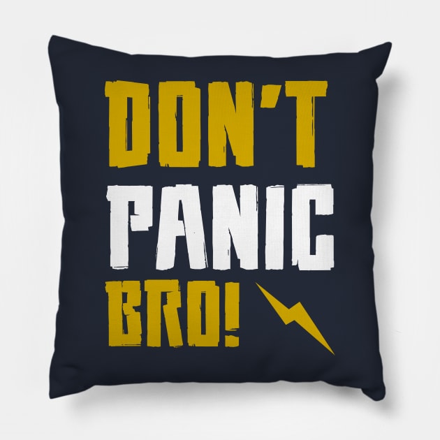 Don't PANIC Bro Pillow by fancimpuk