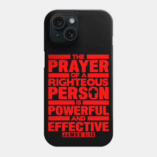 James 5:16 The Prayer Of A Righteous Person Is Powerful And Effective Phone Case