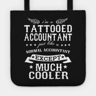 I’M A Tattooed Accountant Just Like A Normal Accountant Except Much Cooler Tote