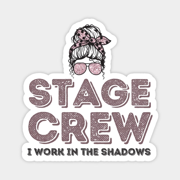 Girl Stage Crew I Work in Shadows Magnet by The WYLD Tribe
