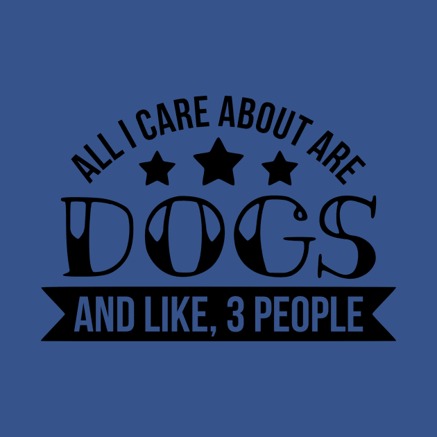 All I care about is dogs funny dog quote by podartist