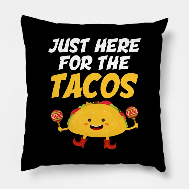 Just Here For The Tacos Pillow by AngelFlame