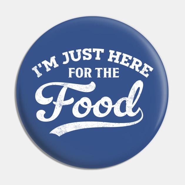 I'm Just Here For The Food Pin by TheDesignDepot