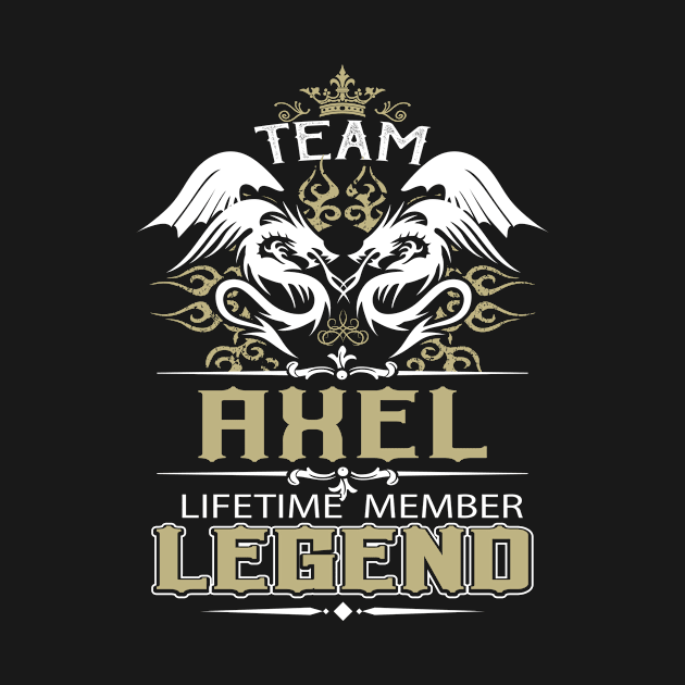 Axel Name T Shirt -  Team Axel Lifetime Member Legend Name Gift Item Tee by yalytkinyq