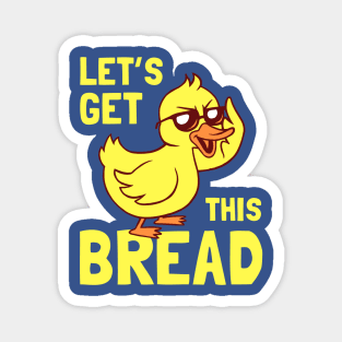 Let's Get This Bread Duck Magnet