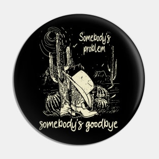 Somebody's Problem, Somebody's Goodbye Hat Cactus Deserts Pin