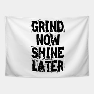 Grind Now Shine Later Tapestry