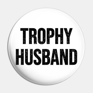 Trophy husband Pin