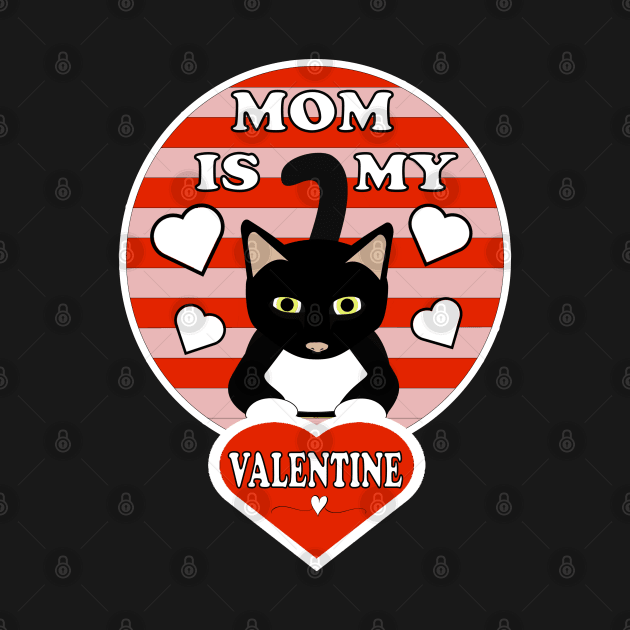 Mom Is My Valentine Cat Kitten Hearts by DesignFunk