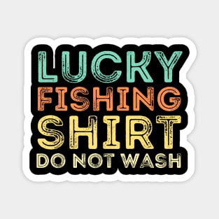 Lucky Fishing Shirt Do Not Wash Magnet