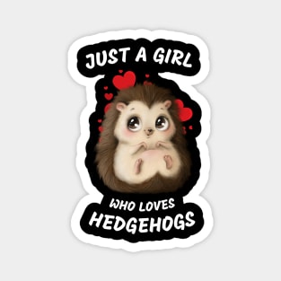 Just a Girl Who Loves Hedgehogs Cute Hedgehog Girl Magnet