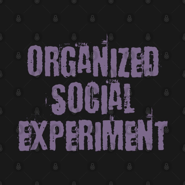 Organized Social Experiment by DavesTees