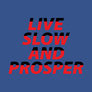 Live Slow and Prosper T-Shirt