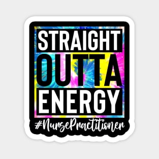 Nurse Practitioner Life Straight Outta Energy Tie Dye Magnet