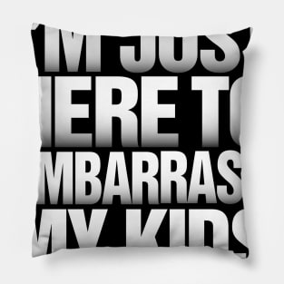 Funny Father's Day product I'm Just Here to Embarrass My Kids print Pillow