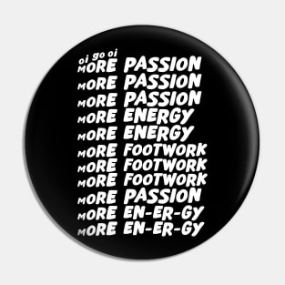 Oi go oi more passion more energy Pin