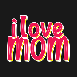 i love mom T-Shirt