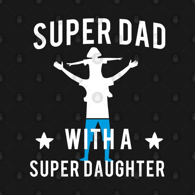 I'm a Super Dad With a Super Daughter by HappyGiftArt