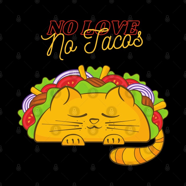 Cat No Love, No Tacos by stephanieduck