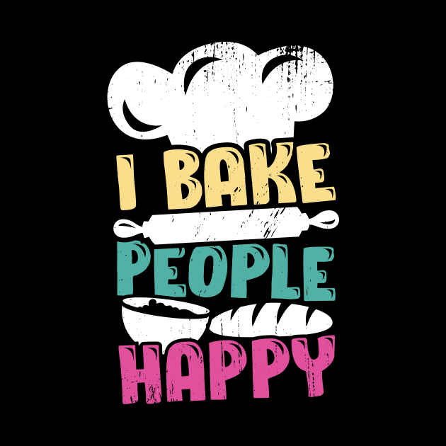 I Bake People Happy Baker Baking Lover Gift by Dolde08