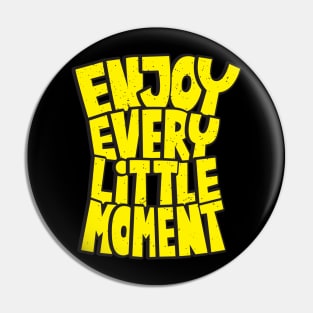 Ver'Biage - Enjoy Every Little Moment Pin