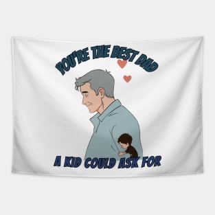 You're the best dad a kid could ask for! / Father's Day gift Tapestry