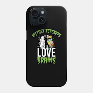 History Teachers Love Brains Halloween Appreciation Funny Education Lucky Substitute Elementary Grade Assistant Classroom Phone Case