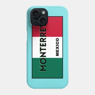 Monterrey City in Mexican Flag Colors Phone Case