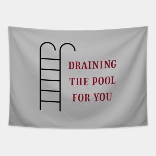 Draining the pool for you, burgundy Tapestry