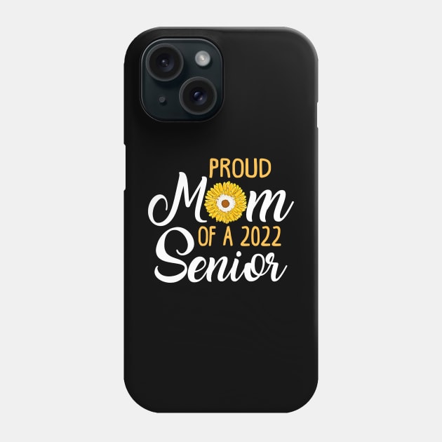 Proud Mom of a 2022 Senior Sunflower Phone Case by KsuAnn