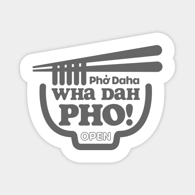 Wha Dah Pho? (Gray on White) Magnet by jepegdesign