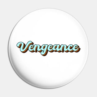 Vengeance 70's retro meme gift Pin