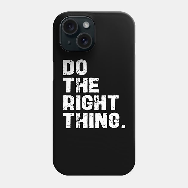 Do the right thing Phone Case by Andreeastore  