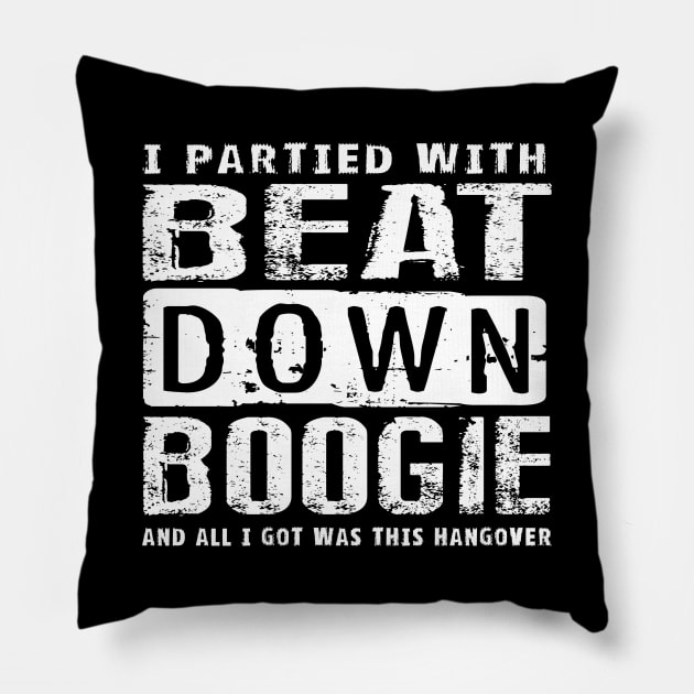 I Partied with Beat Down Boogie Pillow by Beat Down Boogie