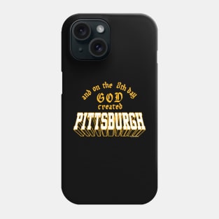 And On The 8th Day GOD Created Pittsburgh Phone Case