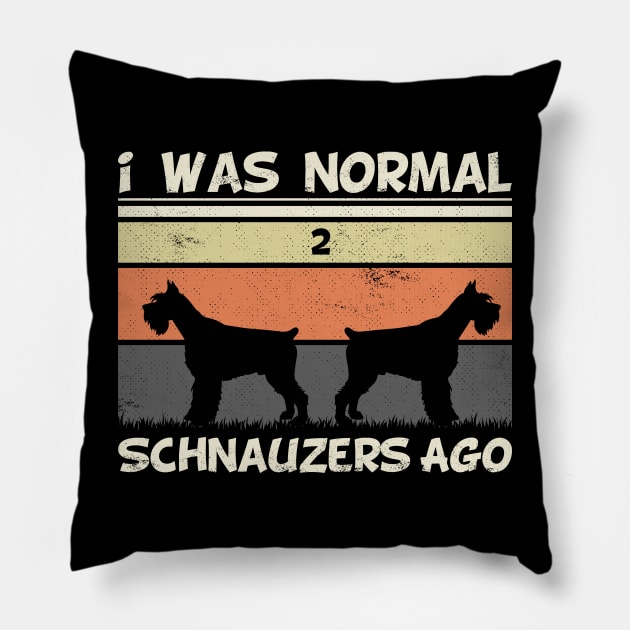 i was normal 2 schnauzers ago Pillow by SbeenShirts