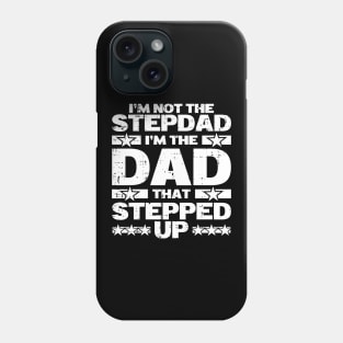 I'm Not The Step Dad I'm The Dad That Stepped Up Vintage Phone Case