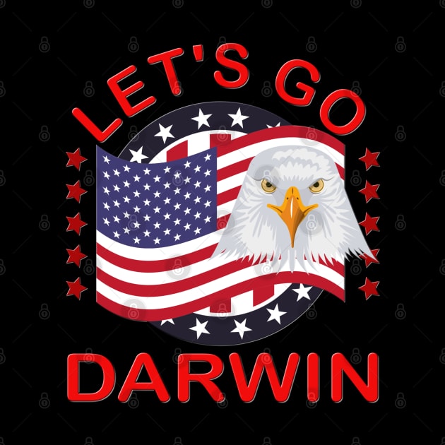 Let's Go Darwin Shirt, Happy 4th Of July, Let's Go Darwin T-Shirt, Funny Gift, American Flag, Patriotic, American Eagle, Stars And Stripes by DESIGN SPOTLIGHT