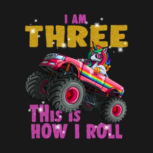 I'm 3 This is How I roll Unicorn Monster Truck 3rd Birthday T-Shirt